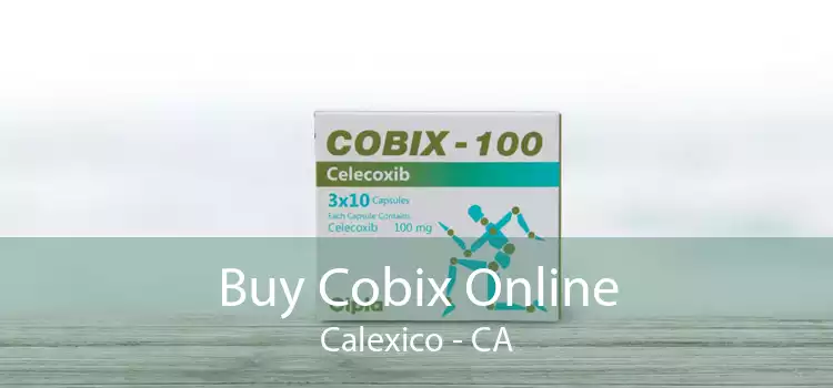 Buy Cobix Online Calexico - CA