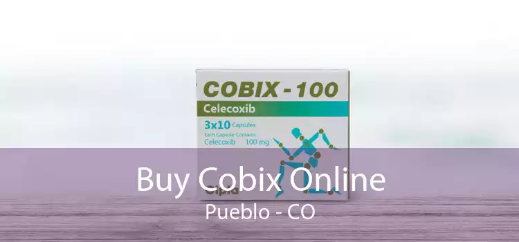 Buy Cobix Online Pueblo - CO